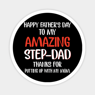 Happy Father's Day To My Amazing Step Dad Thanks for Putting Up With My Mom Shirt Magnet